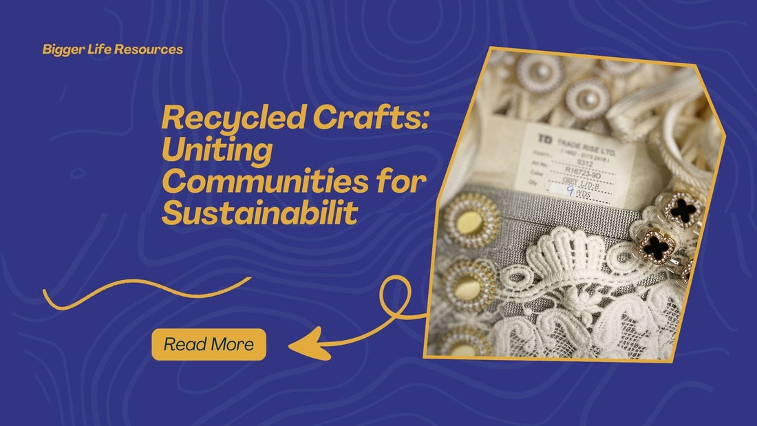 Recycled Crafts: Uniting Communities for Sustainability