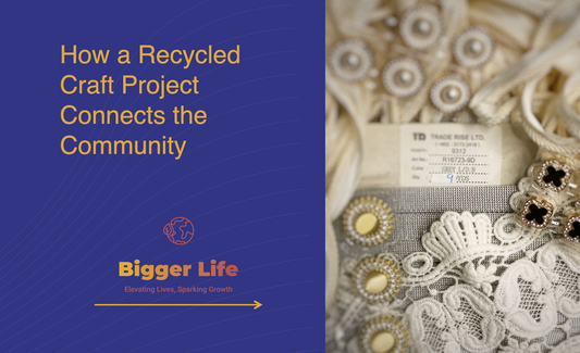 How Bigger Life Recycled Craft Project Connects the Community