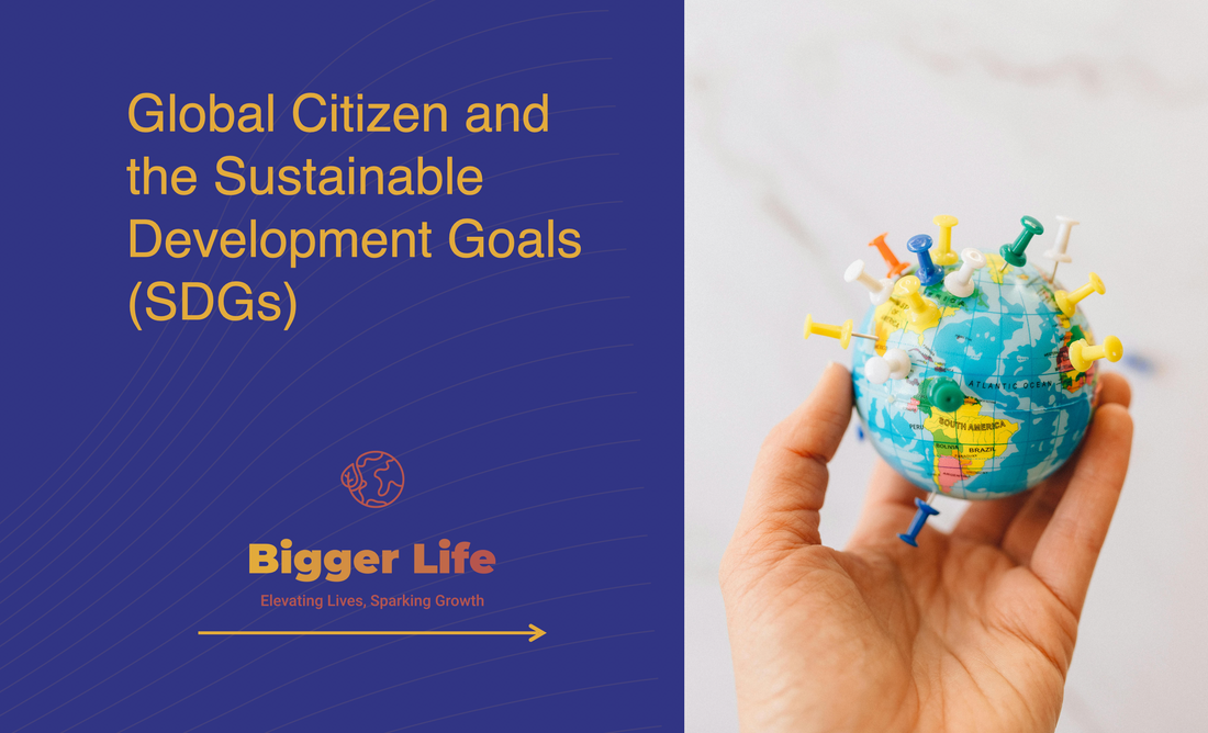 Global Citizen and the Sustainable Development Goals (SDGs)